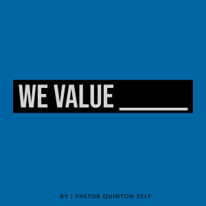 We Value __________.
