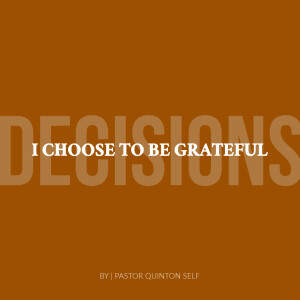Decisions: I Choose to be Grateful