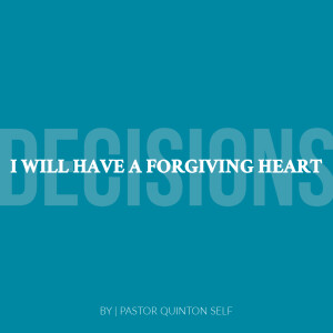 Decisions: I Will Have a Forgiving Heart