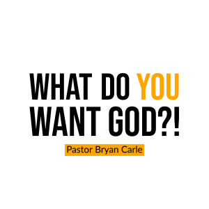 What Do You Want, God?!
