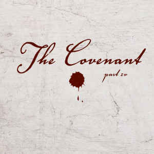 The Covenant, Part 4