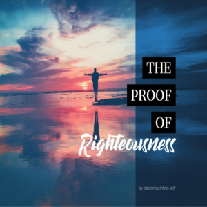 The Proof of Righteousness