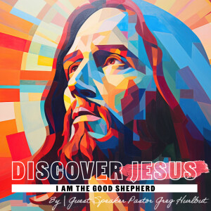 Discover Jesus: I AM The Good Shepherd