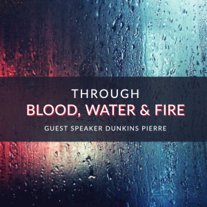 Through Blood, Water & Fire