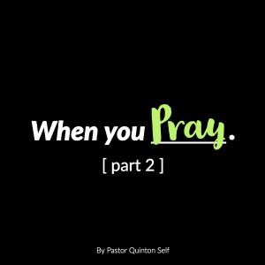 When You Pray, Part 2