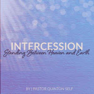 Intercession: Standing Between Heaven and Earth