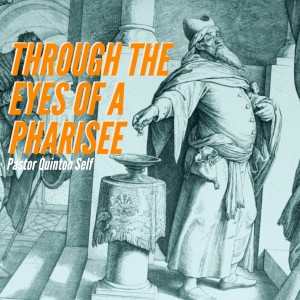 Through The Eyes of a Pharisee