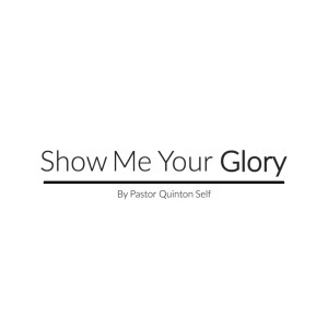 Show Me Your Glory