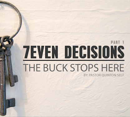 7 DECISIONS  //Part 1 - The Buck Stops Here