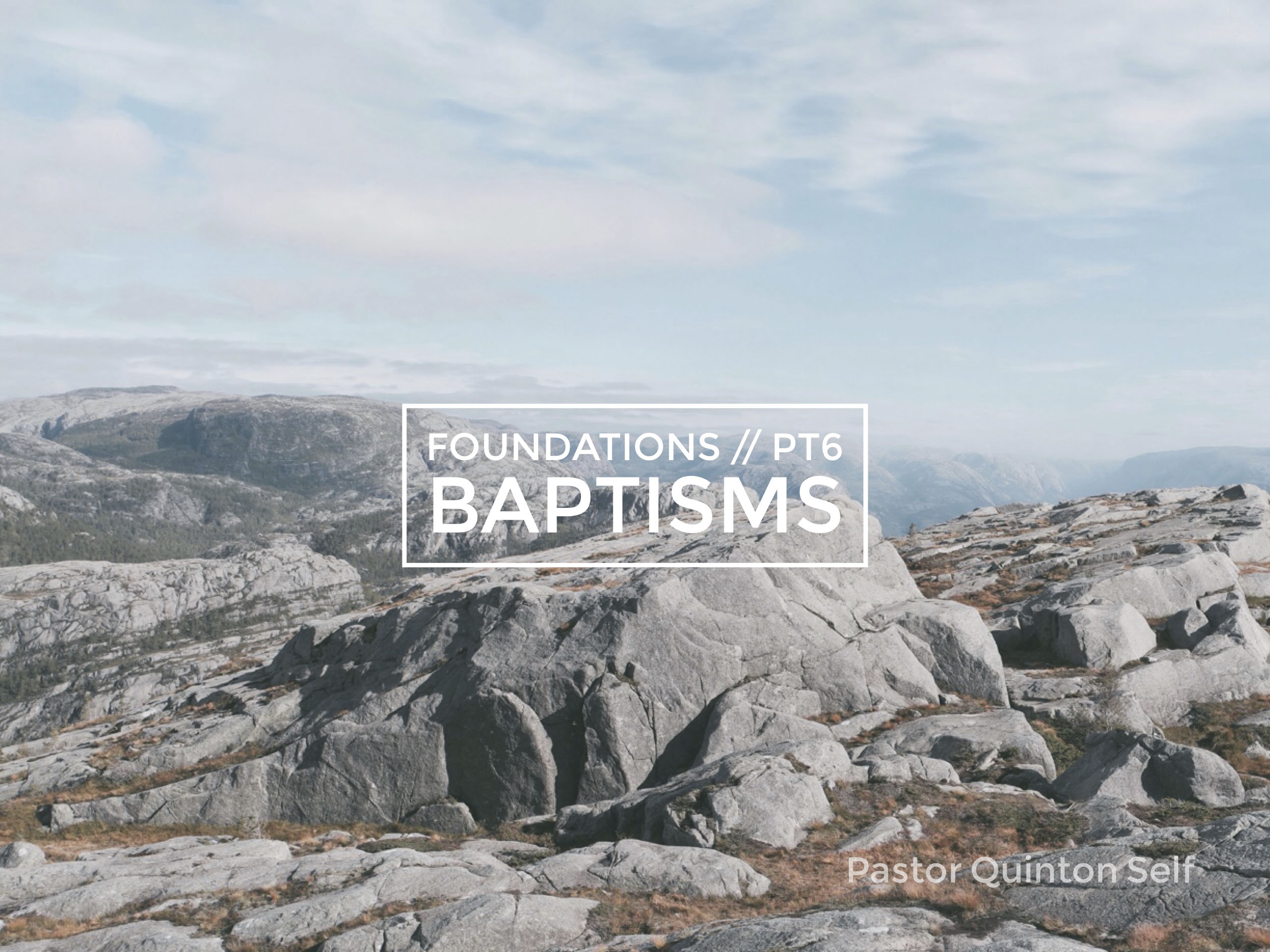 Foundations, Part 6: Baptisms