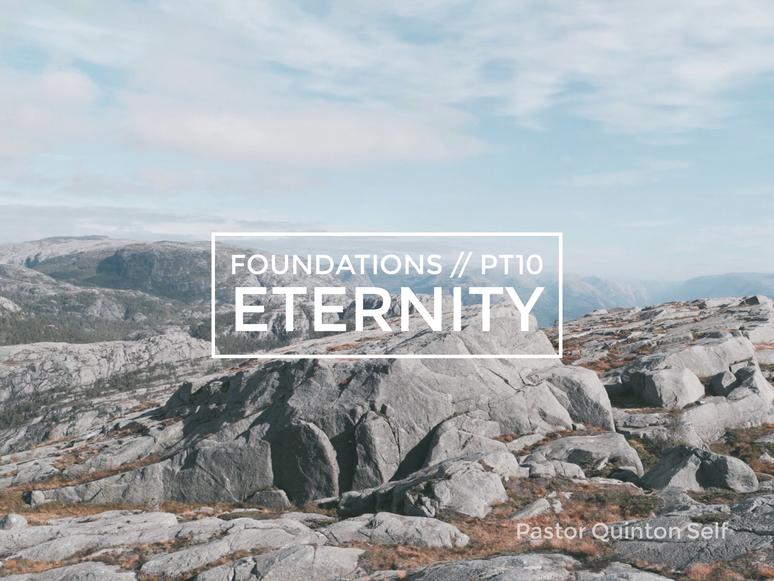 Foundations Part 10: Eternity 