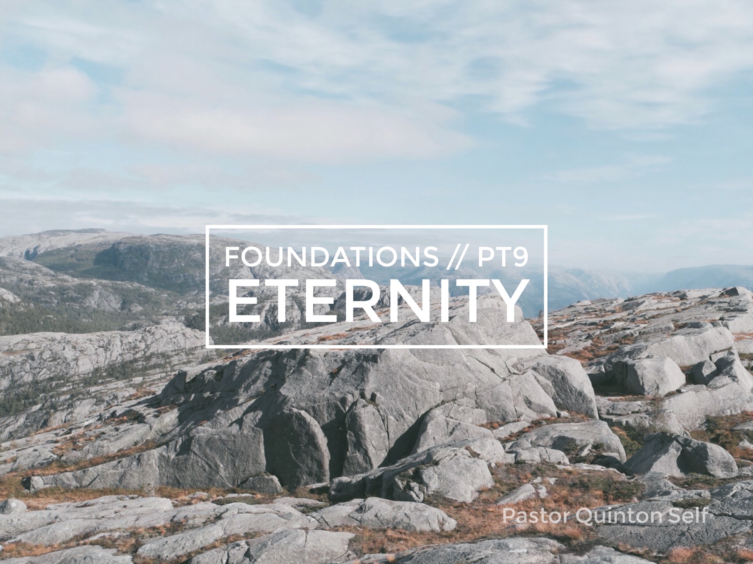 Foundations Part 9: Eternity 