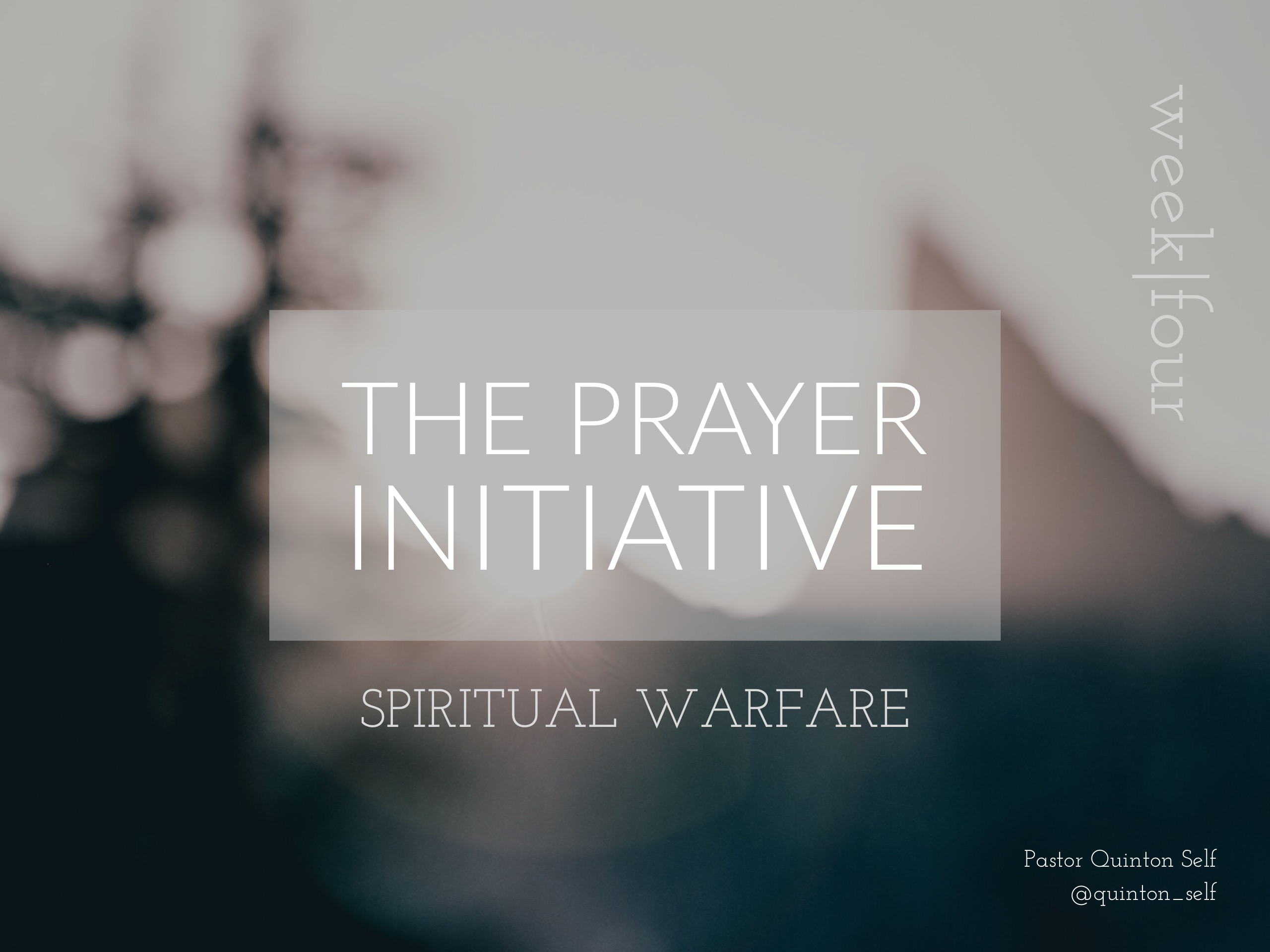 The Prayer Initiative, Pt. 4 – Spiritual Warfare