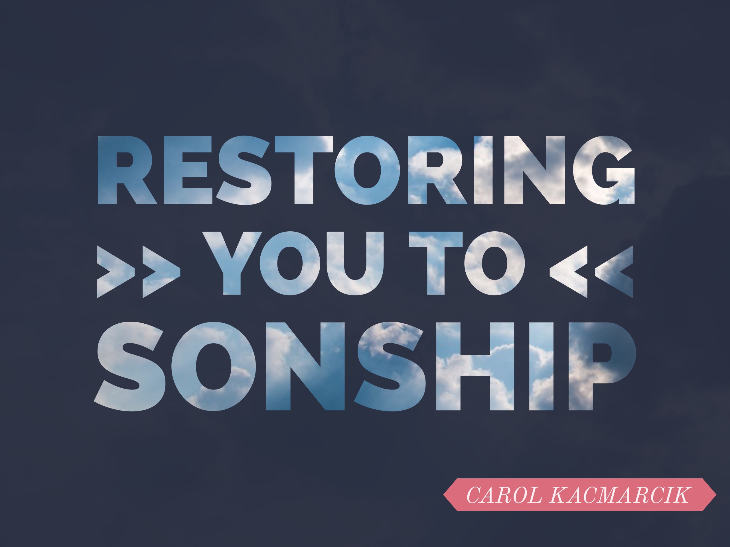 Restoring You To Sonship