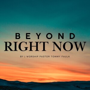 Beyond Right Now