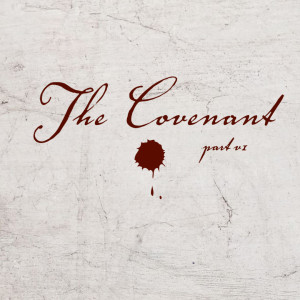 The Covenant, Part 6