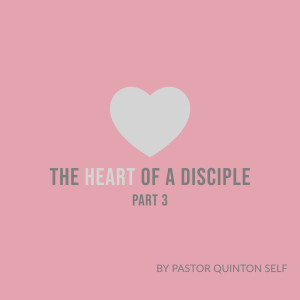 The Heart of a Disciple - Part 3