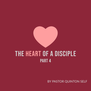 The Heart of a Disciple - Part 4