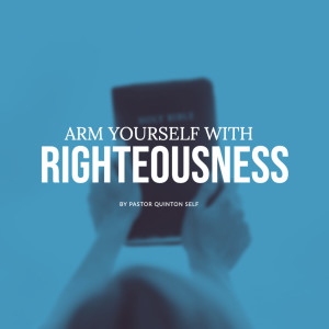 Arm Yourself With Righteousness
