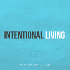 Intentional Living - Pt. 1