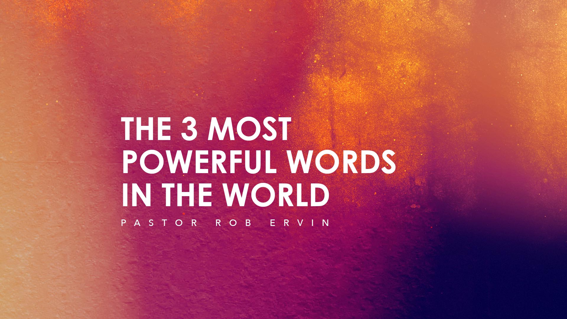 SRC 8-28-19 Rob Ervin The 3 Most Powerful Words In The World