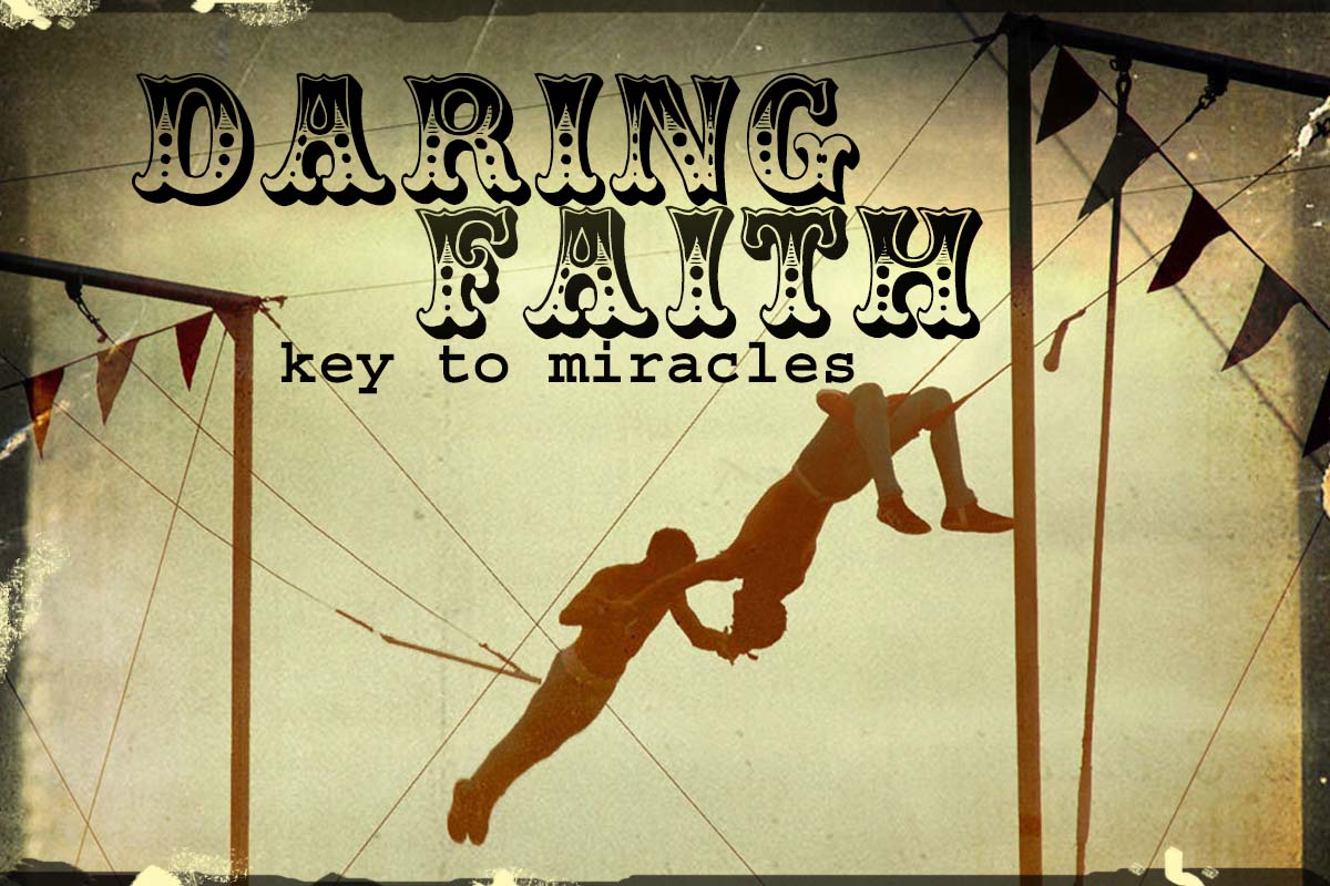 10-18-15 Daring Faith - Key to Miracles - Part 11 - Daring to Commit