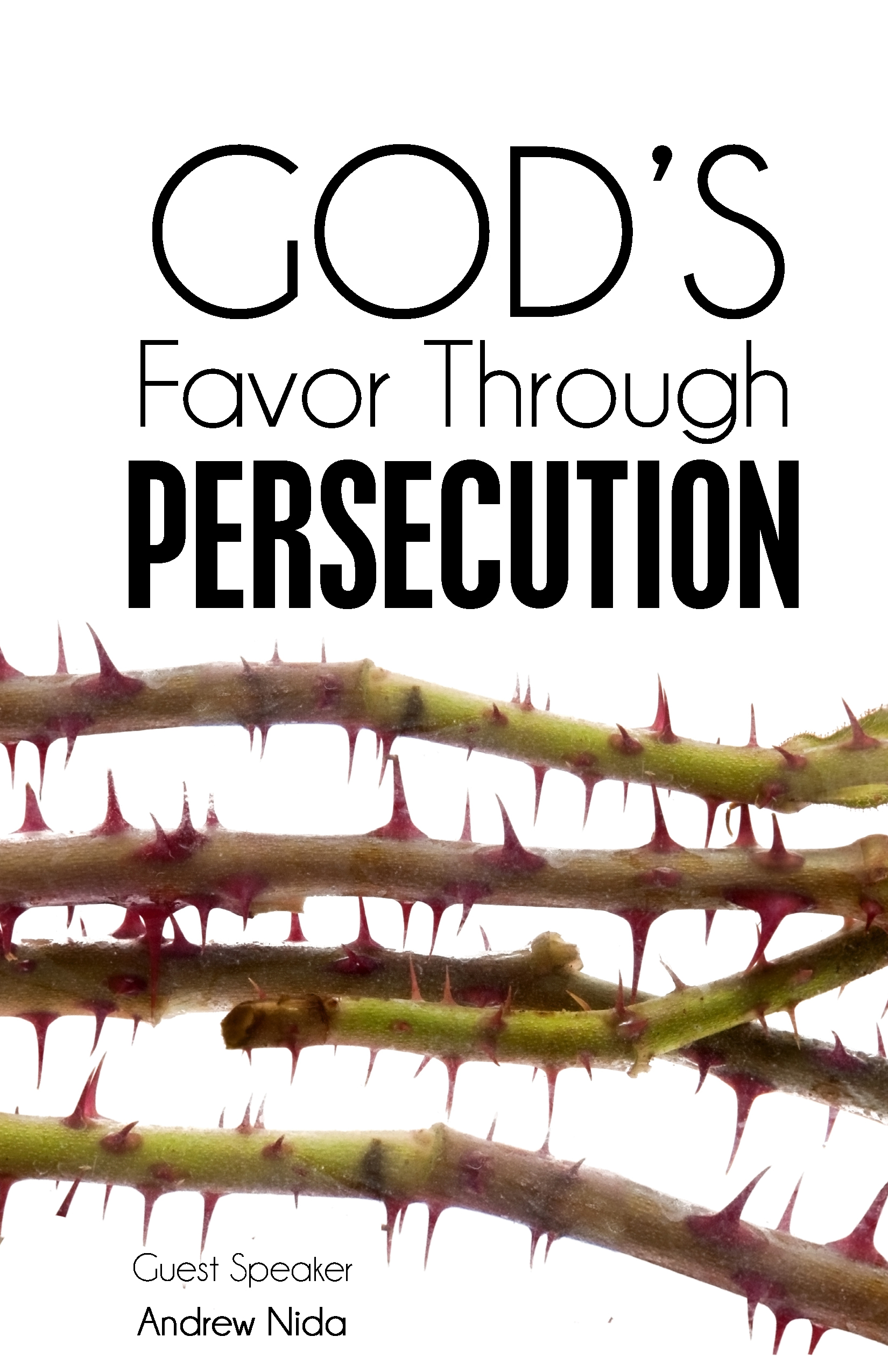 12-3-17 God's Favor Through Persecution - Guest Speaker Andrew Nida