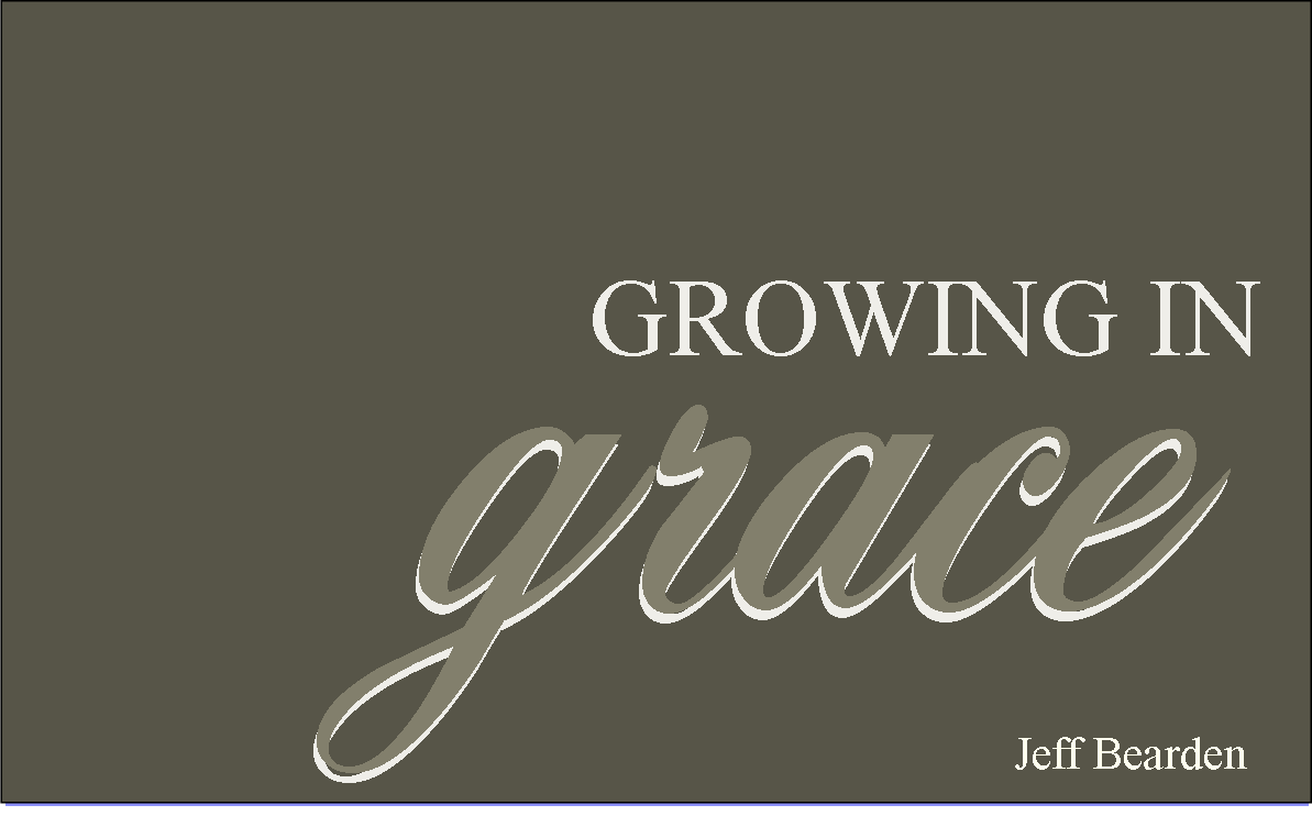 3-26-17 Growing In Grace - Guest Speaker Jeff Bearden