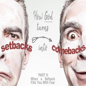 03-03-19 - Setbacks vs Comebacks Part 9 - When a setback fills you with fear - Jim Pinkard