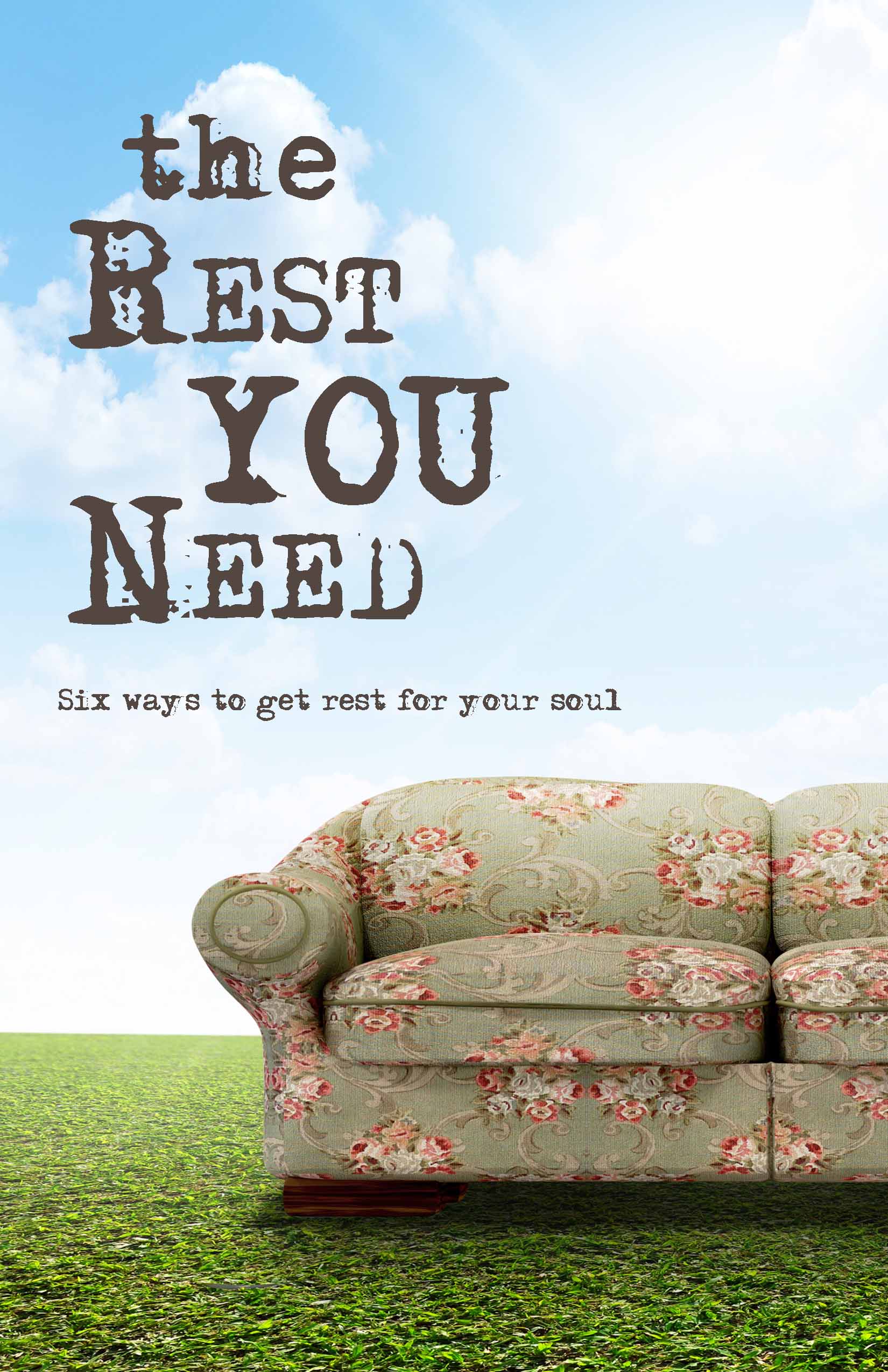 12-31-17  The Rest You Need - Six Ways to Get Rest for Your Soul