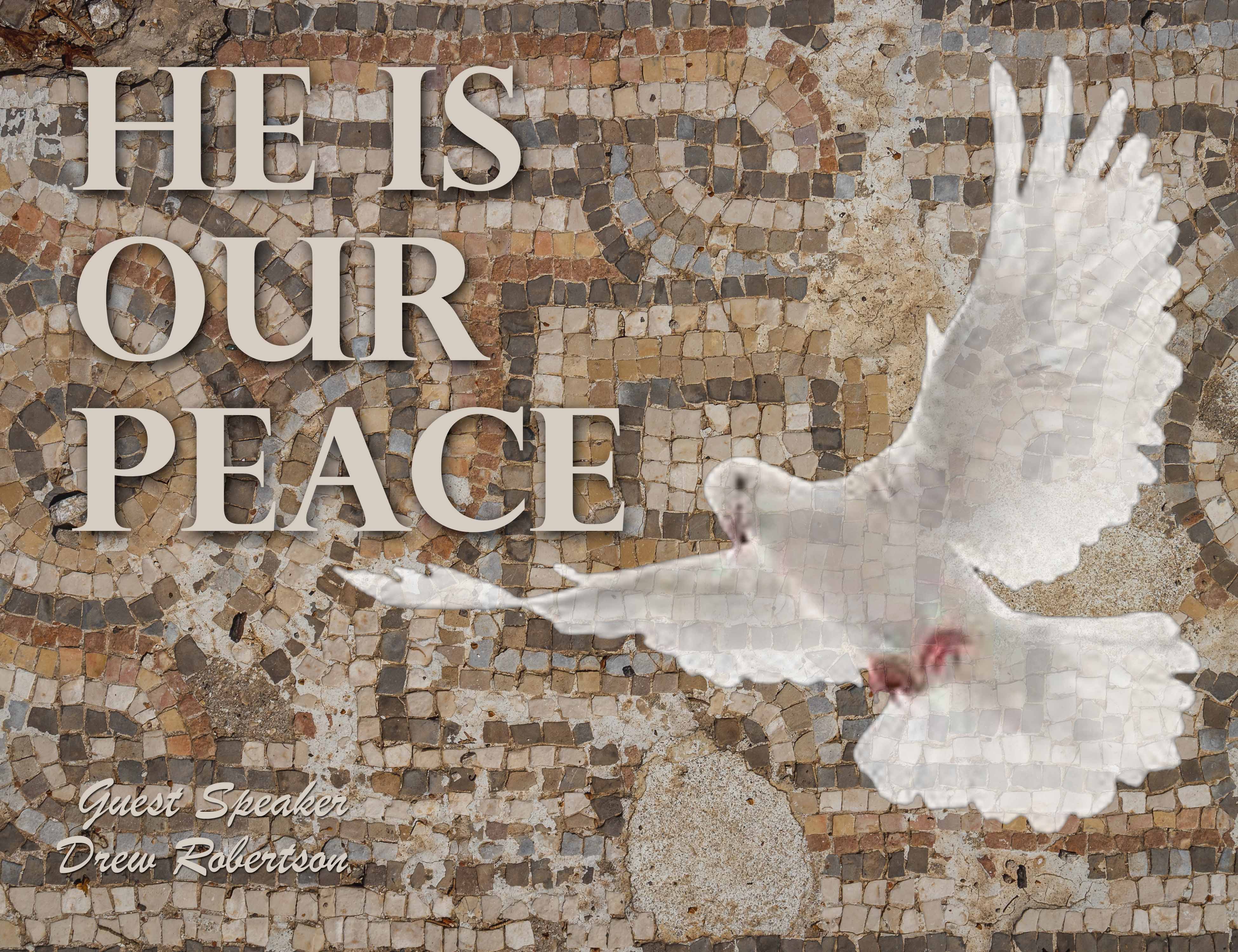7-23-17 He Is Our Peace - Guest Speaker Drew Robertson 