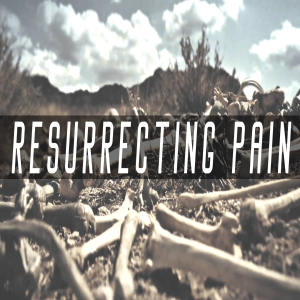 2-23-20 Resurrecting Pain - Andrew Nida