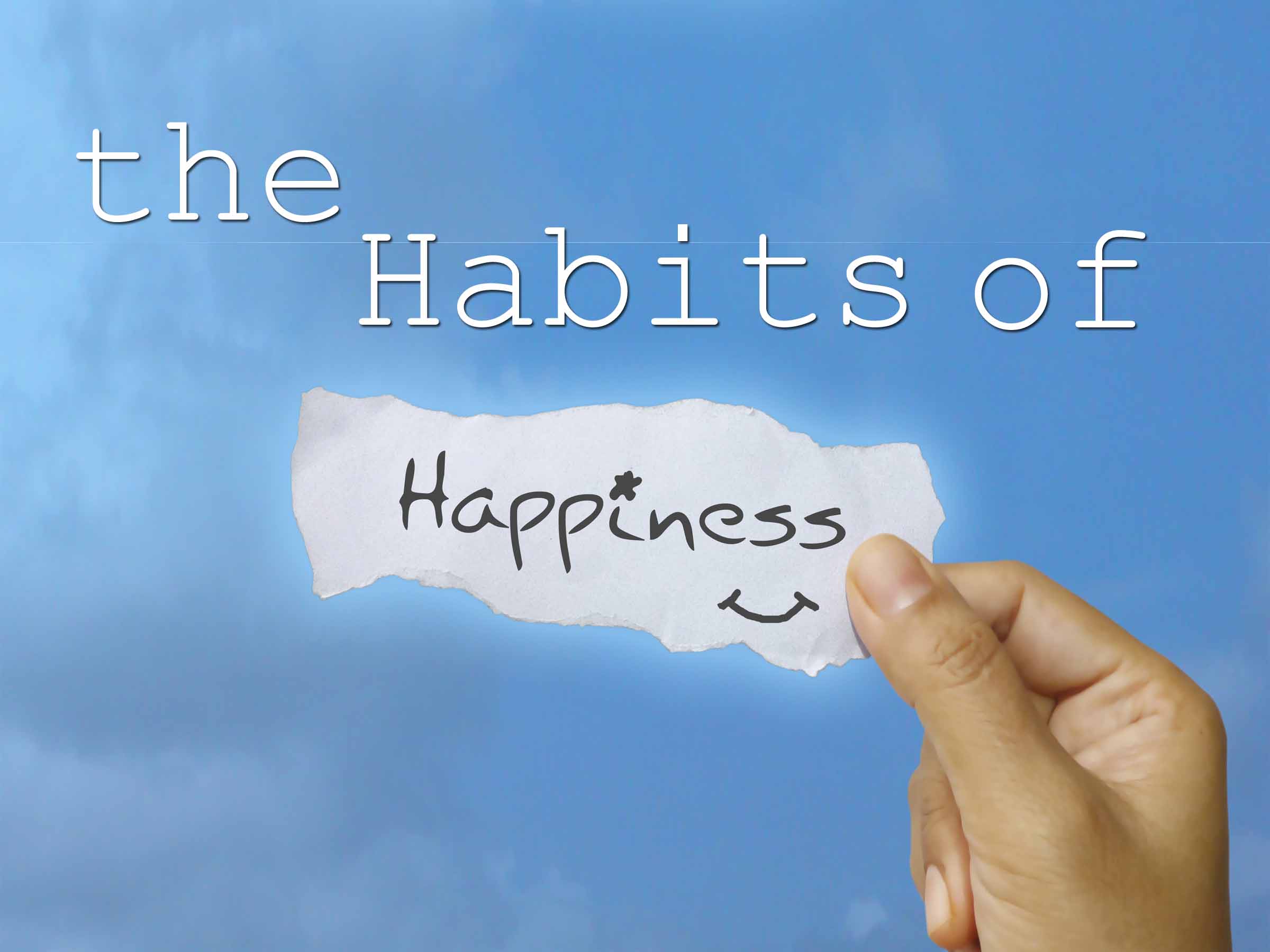 12-28-14 The Habits of Happiness - Part 1