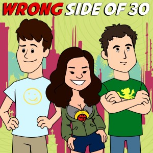 Wrong Side of 30: The Pilot