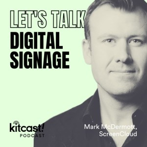 Podcast Let’s Talk Digital Signage: Mark McDermott, ScreenCloud