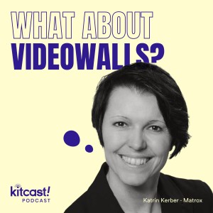 Kitcast Podcast feat Matrox - Episode 8 - What about Videowalls?