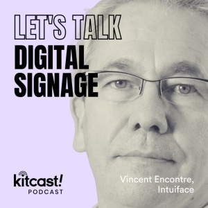 Podcast Let’s Talk Digital Signage: Vincent Encontre, Intuiface