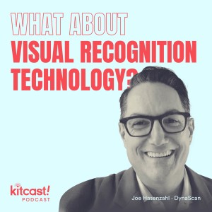 Kitcast Podcast feat DynaScan – Episode 7 – What About Visual Recognition Tech?