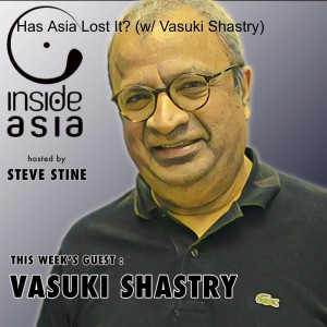 Has Asia Lost It? (w/ Vasuki Shastry)
