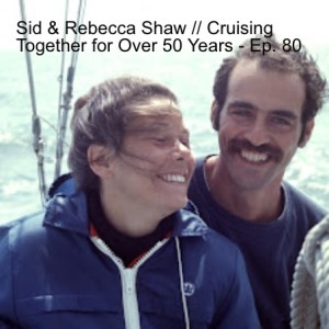 Sid & Rebecca Shaw // Cruising Together for Over 50 Years - Ep. 80