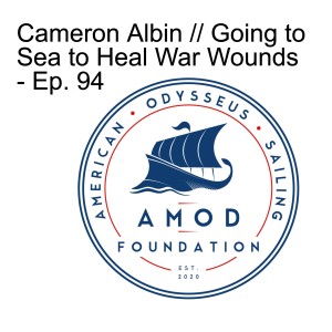 Cameron Albin // Going to Sea to Heal War Wounds  - Ep. 94