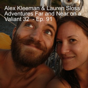 Alex Kleeman & Lauren Sloss / Adventures Far and Near on a Valiant 32  - Ep. 91