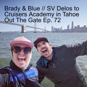 Brady & Blue // Cruising SV Delos to Cruisers Academy in Tahoe - Ep. 72