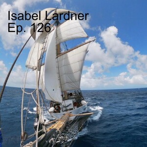 Isabel Lardner // Tall Ship Sailing - Ep. 126