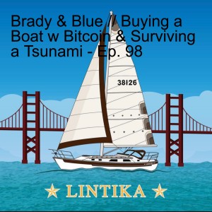 Brady & Blue // Buying a Boat w Bitcoin & Surviving a Tsunami - Ep. 98