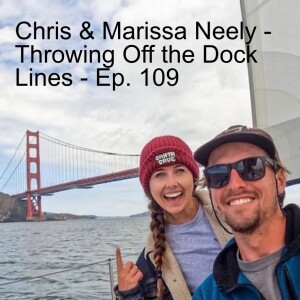 Chris & Marissa Neely  // Throwing Off the Dock Lines - Ep. 109