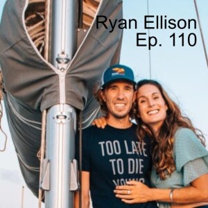 Ryan Ellison // The Ups and Downs of Cruising for 5 Years - Ep. 110