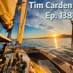 Tim Carden //  Across the Pacific in a Trailerable Boat - Ep. 138