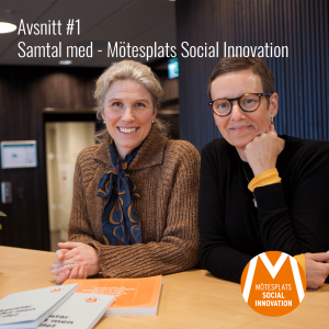 Avsnitt #1 - Sociala innovationspodden #1 - Mötesplats Social Innovation