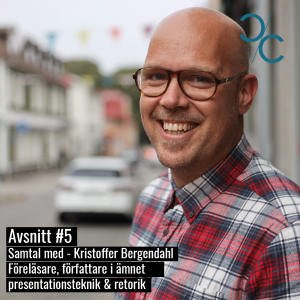 Avsnitt #5 - Presentationsteknik och retorik med Kristoffer Bergendahl